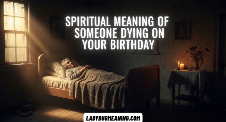 Spiritual Meaning of Someone Dying on Your Birthday