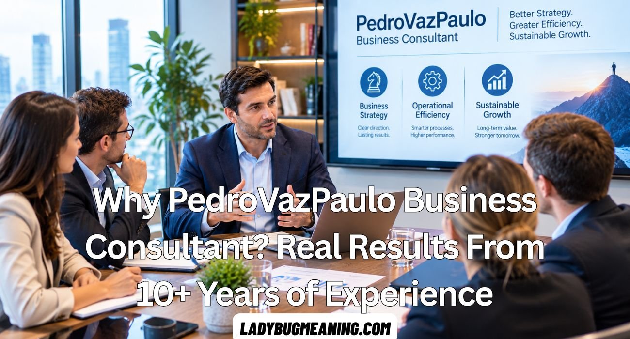 Why PedroVazPaulo Business Consultant? Real Results From 10+ Years of Experience